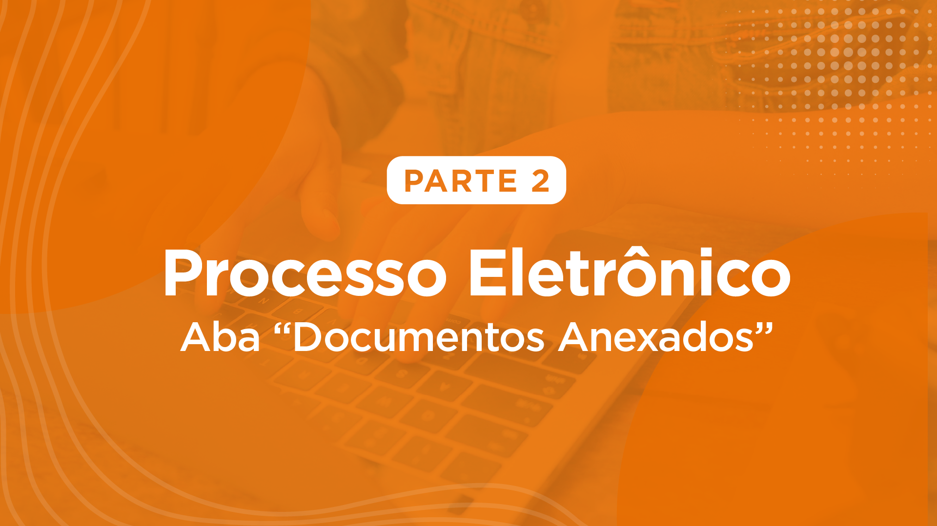 Processo Eletrônico - Aba "Documentos Anexados" 