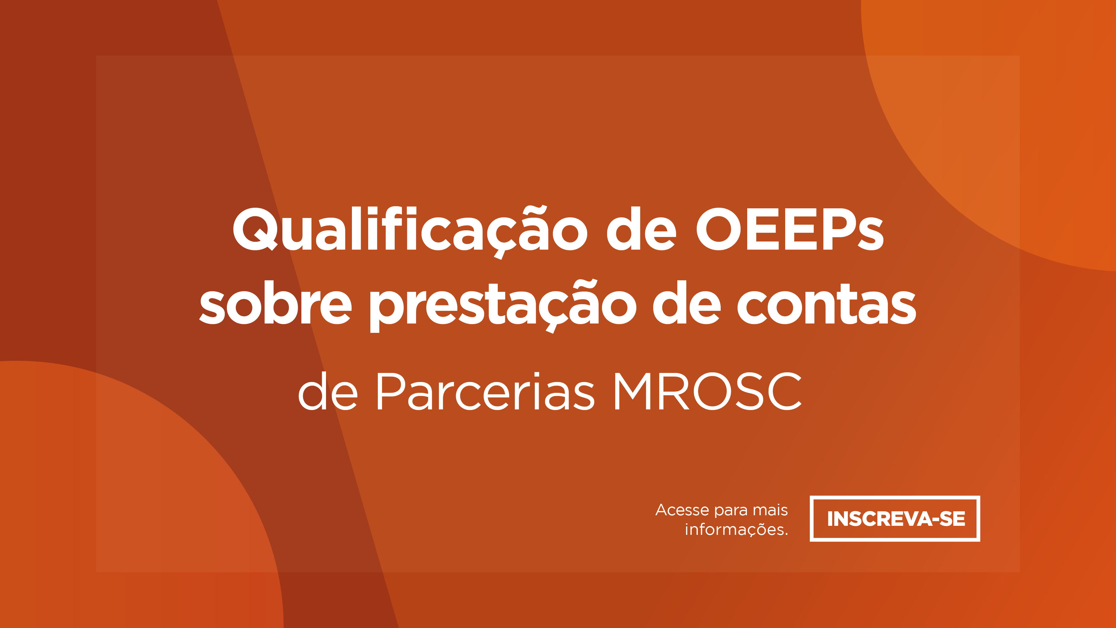 Qualificação de OEEPs sobre prestação de contas de Parcerias MROSC - 2022